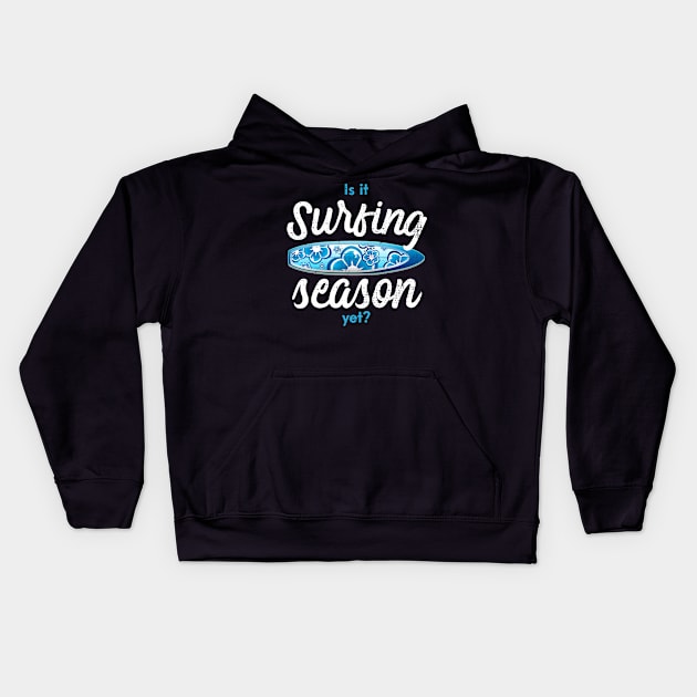 Is it surfing season yet Kids Hoodie by Gold Wings Tees